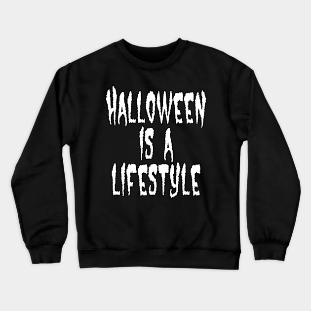 Halloween Is A Lifestyle Crewneck Sweatshirt by halloweenforum